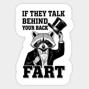 If They Talk Behind Your Back, Fart! - Funny Meme Lover Raccoon Gentleman Top Hat Monocle Sarcastic Humor Witty Revenge Clever Gag Gift Joke Gift Idea Wolf Trash Panda Cat Best for Christmas Present Animal Lover Sticker